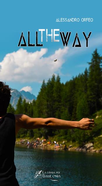 All the way - Alessandro Orfeo - Libro La strada per Babilonia 2020 | Libraccio.it