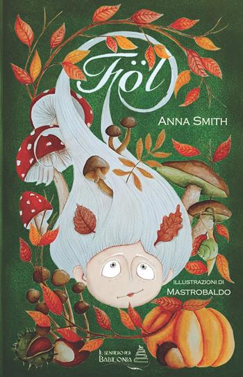 Fol. Ediz. illustrata - Anna Smith - Libro La strada per Babilonia 2020 | Libraccio.it
