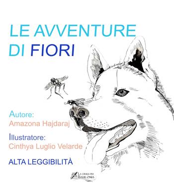Le avventure di Fiori - Amazona Hajdaraj - Libro La strada per Babilonia 2021 | Libraccio.it