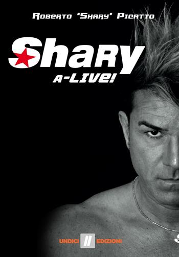 Shary a-live! - Roberto Shary Picatto - Libro Undici 2017 | Libraccio.it