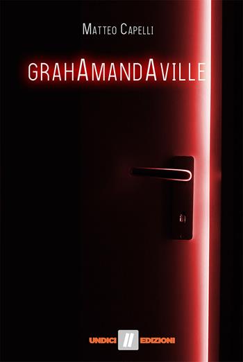 Grahamandaville - Matteo Capelli - Libro Undici 2017 | Libraccio.it