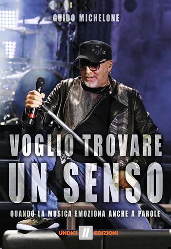 Voglio trovare un senso. Quando la musica emoziona anche a parole - Guido Michelone - Libro Undici 2017 | Libraccio.it