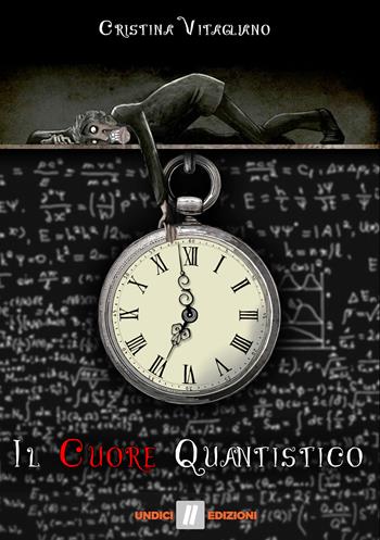 Il cuore quantistico - Cristina Vitagliano - Libro Undici 2018 | Libraccio.it