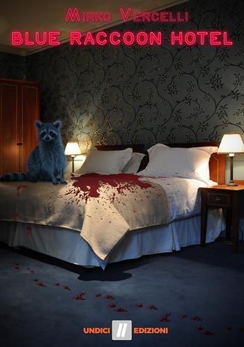 Blue Raccoon Hotel - Mirko Vercelli - Libro Undici 2018 | Libraccio.it