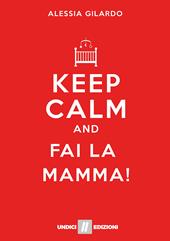 Keep calm and fai la mamma!