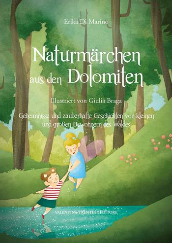 Naturmärchen aus den Dolomiten. Ediz. illustrata - Erika Di Marino - Libro Valentina Trentini Editore 2018 | Libraccio.it