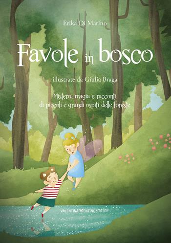 Favole in bosco. Mistero, magia e racconti di piccoli e grandi ospiti delle foreste.. Ediz. a colori - Erika Di Marino - Libro Valentina Trentini Editore 2020, Artifavole | Libraccio.it
