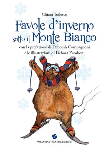 Favole d'inverno sotto il Monte Bianco - Chiara Todesco - Libro Valentina Trentini Editore 2021, Artifavole | Libraccio.it