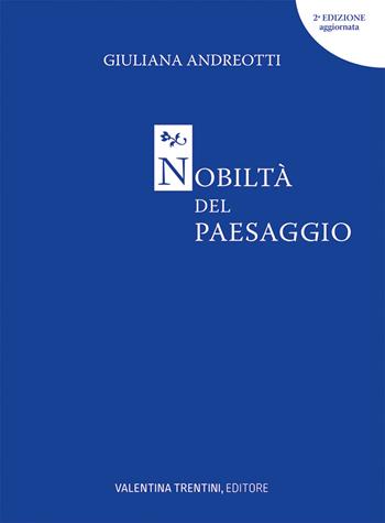 Nobiltà del paesaggio - Giuliana Andreotti - Libro Valentina Trentini Editore 2024 | Libraccio.it