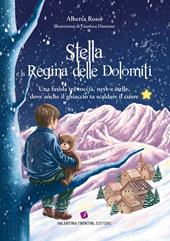 Stella e la Regina delle Dolomiti. Una favola tra roccia, neve e stelle, dove anche il ghiaccio sa scaldare il cuore