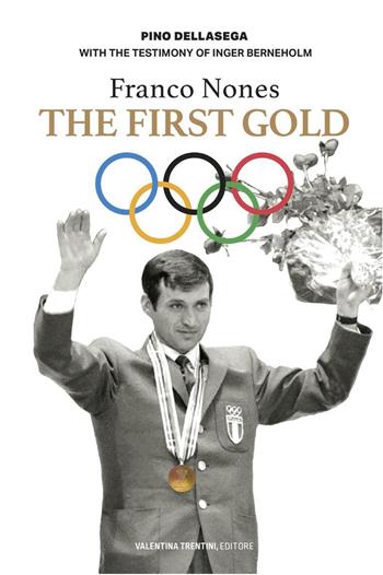 Franco Nones. The first gold - Pino Dellasega - Libro Valentina Trentini Editore 2026 | Libraccio.it
