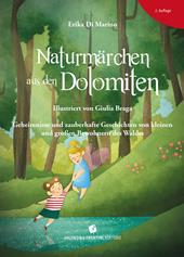 Naturmärchen aus den Dolomiten. Geheimnisse und zauberhafte Geschichten von kleinen und grossen Bewohnern des Waldes