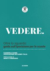 Vedere. Oltre lo sguardo: guida sull'ipovisione per le scuole
