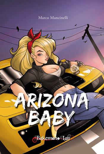 Arizona baby - Marco Mancinelli - Libro Bakemono Lab 2018, Kuroi | Libraccio.it