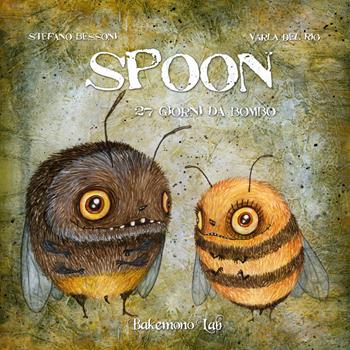 Spoon. 27 giorni da bombo - Varla Del Rio - Libro Bakemono Lab 2018 | Libraccio.it