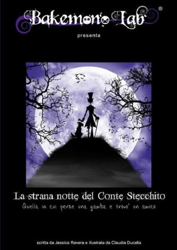 La strana notte del conte Stecchito. Quella in cui perse una gamba e trovò un amico. Ediz. italiana e inglese - Jessica Ravera - Libro Bakemono Lab 2018 | Libraccio.it