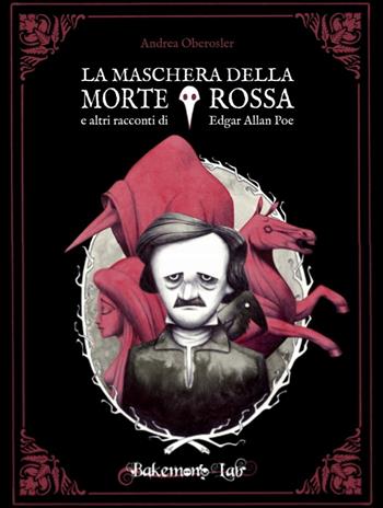La maschera della Morte Rossa e altri racconti di Edgar Allan Poe - Andrea Oberosler - Libro Bakemono Lab 2019, Classic | Libraccio.it