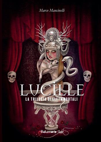 Lucille. La trilogia degli immortali. Vol. 1 - Marco Mancinelli - Libro Bakemono Lab 2019, Yokai | Libraccio.it