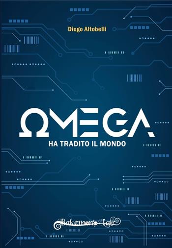Omega ha tradito il mondo. Ediz. variant - Diego Altobelli - Libro Bakemono Lab 2019, Kuroi | Libraccio.it