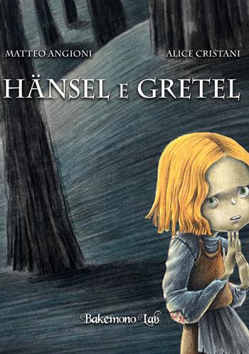 Hansel e Gretel. Ediz. a colori - Matteo Angioni - Libro Bakemono Lab 2020, Classic | Libraccio.it