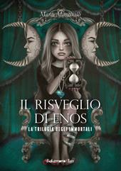 Il risveglio di Enos. La trilogia degli immortali. Nuova ediz.. Vol. 2