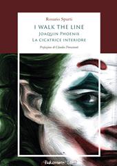 I walk the line. Joaquin Phoenix. La cicatrice interiore