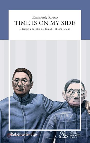 Time is on my side. Il tempo e la follia nei film di Takeshi Kitano - Emanuele Rauco - Libro Bakemono Lab 2024, Eiga | Libraccio.it