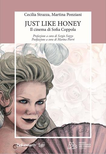 Just like honey. Il cinema di Sofia Coppola - Cecilia Strazza, Martina Ponziani - Libro Bakemono Lab 2024, Eiga | Libraccio.it