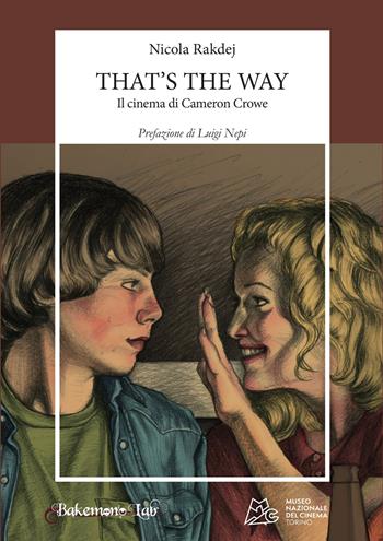 That's the way. Il cinema di Cameron Crowe - Nicola Rakdej - Libro Bakemono Lab 2024, Eiga | Libraccio.it