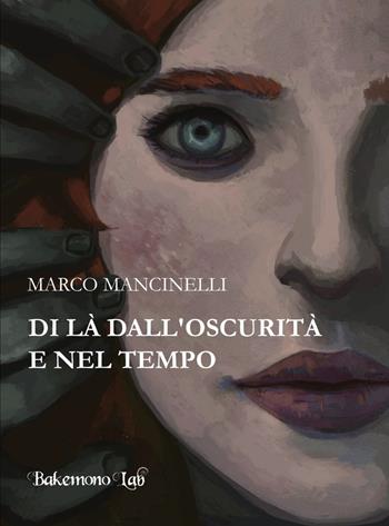 Di là dall'oscurità e nel tempo - Marco Mancinelli - Libro Bakemono Lab 2024, Yokai | Libraccio.it