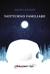 Notturno familiare. Nuova ediz.
