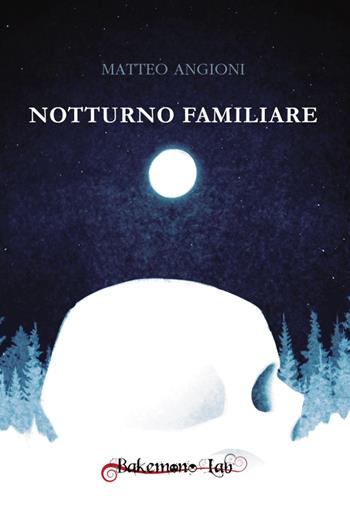 Notturno familiare. Nuova ediz. - Matteo Angioni - Libro Bakemono Lab 2026, Tanabata | Libraccio.it