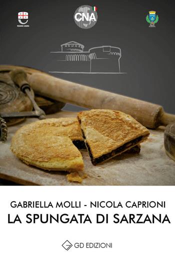 La spungata di Sarzana - Gabriella Molli, Nicola Caprioni - Libro GD Edizioni 2016 | Libraccio.it