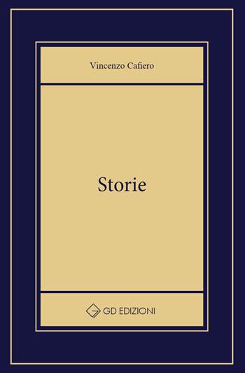 Storie - Cafiero Vincenzo - Libro GD Edizioni 2018 | Libraccio.it