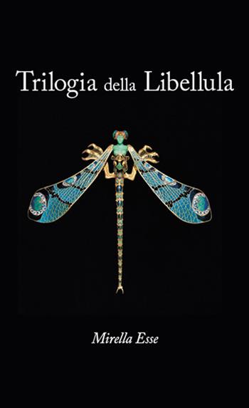 Trilogia della libellula - Mirella Esse - Libro GD Edizioni 2020 | Libraccio.it