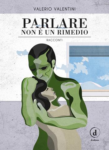Parlare non è un rimedio - Valerio Valentini - Libro D Editore 2018 | Libraccio.it