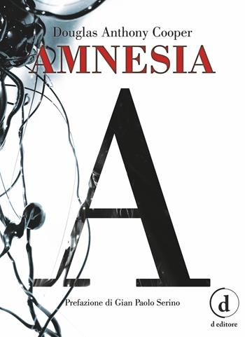 Amnesia - Douglas Anthony Cooper - Libro D Editore 2018 | Libraccio.it
