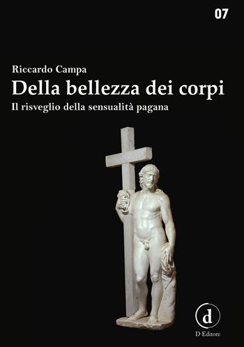 Della bellezza dei corpi. Il risveglio della sensualità pagana - Riccardo Campa - Libro D Editore 2019 | Libraccio.it