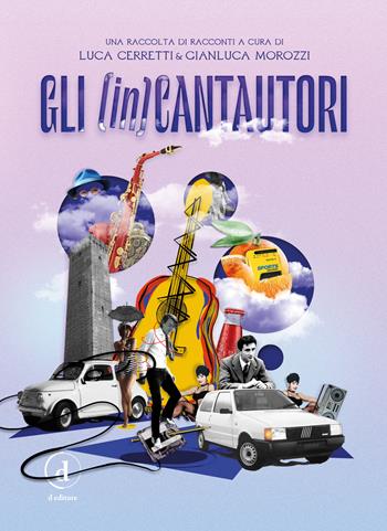 Gli (in)cantautori  - Libro D Editore 2019 | Libraccio.it