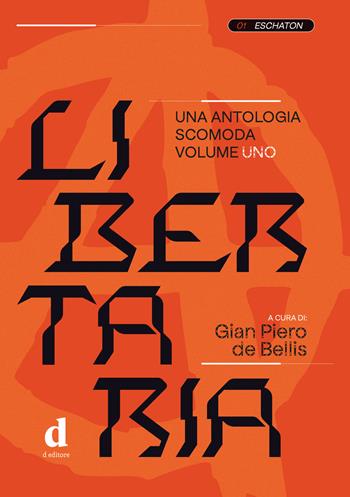 Libertaria. Una antologia scomoda. Vol. 1  - Libro D Editore 2021 | Libraccio.it