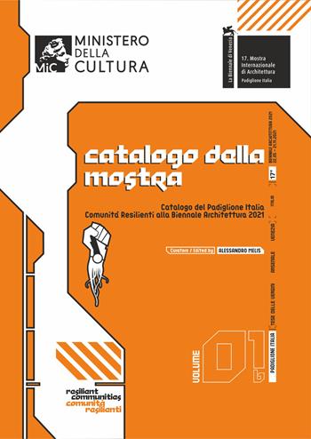 Catalogo del Padiglione Italia «Comunità Resilienti» alla Biennale Architettura 2021. Ediz. italiana e inglese. Vol. 1\b: Catalogo della mostra. - Alessandro Melis, Benedetta Medas, Telmo Pievani - Libro D Editore 2021 | Libraccio.it