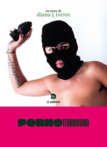 Pornoterrorismo. Ediz. integrale - Diana J. Torres - Libro D Editore 2021 | Libraccio.it