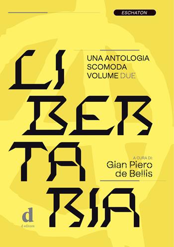 Libertaria. Una antologia scomoda. Vol. 2  - Libro D Editore 2021 | Libraccio.it