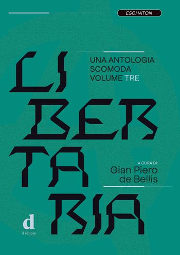 Libertaria. Una antologia scomoda. Vol. 3  - Libro D Editore 2022 | Libraccio.it