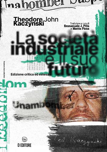 La società industriale e il suo futuro. Ediz. ampliata - Theodore John Kaczynski - Libro D Editore 2024, Freedom Club Collection | Libraccio.it