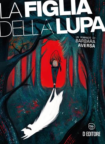 La figlia della lupa - Barbara Aversa - Libro D Editore 2022 | Libraccio.it