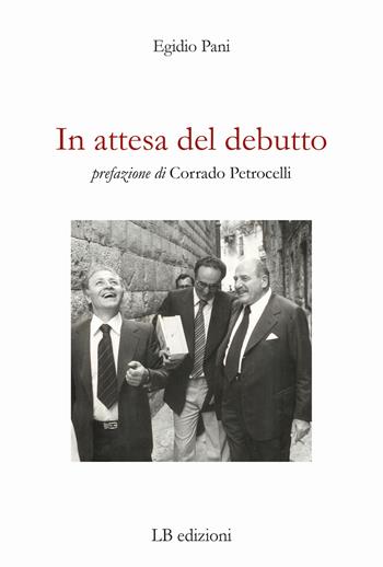 In attesa del debutto - Egidio Pani - Libro LB Edizioni 2021 | Libraccio.it