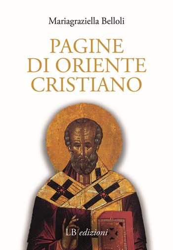 Pagine di Oriente cristiano - Mariagraziella Belloli - Libro LB Edizioni 2022 | Libraccio.it