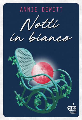 Notti in bianco - Annie DeWitt - Libro Edizioni Black Coffee 2019 | Libraccio.it