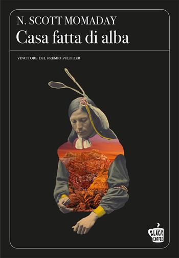 Casa fatta di alba - N. Scott Momaday - Libro Edizioni Black Coffee 2022 | Libraccio.it